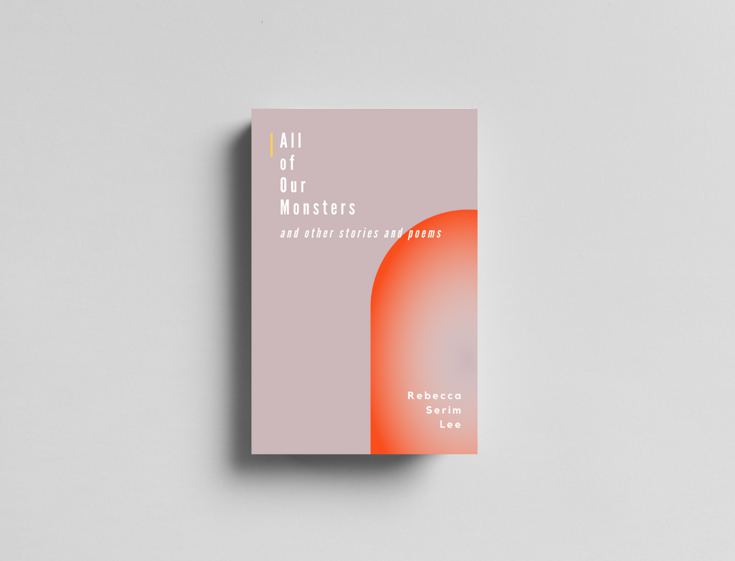 All of Our Monsters and Other Stories and Poems